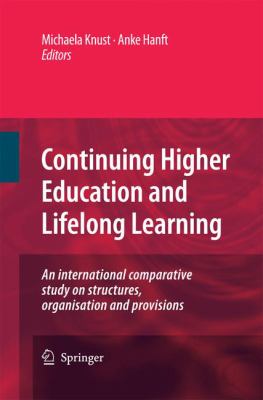 Continuing Higher Education and Lifelong Learning : An International Comparative Study on Structures, Organisation and Provisions