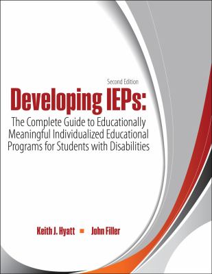 Developing IEPs : The Complete Guide to Educationally Meaningful Individualized Educational Programs for Students with Disabilities