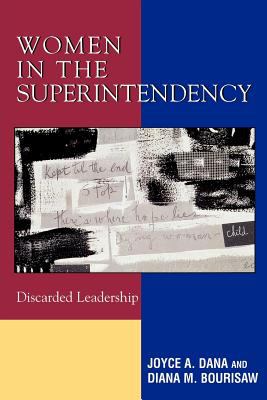 Women in the Superintendency : Discarded Leadership