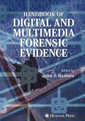Handbook of Digital and Multimedia Forensic Evidence