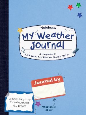 My Weather Journal : A Companion to Look up to See What the Weather Will Be