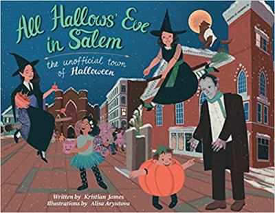 All Hallows' Eve in Salem : The Unofficial Town of Halloween