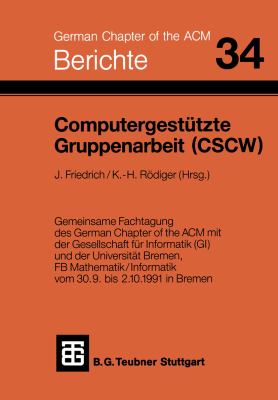 Computergestützte Gruppenarbeit (CSCW) : 1. Fachtagung, 30. September Bis 2. Oktober 1991, Bremen