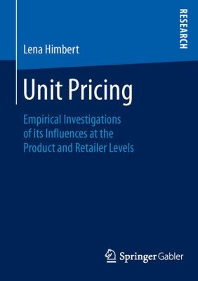 Unit Pricing : Empirical Investigations of Its Influences at the Product and Retailer Levels