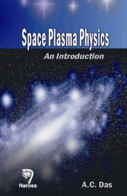 Space Plasma Physics : An Introduction