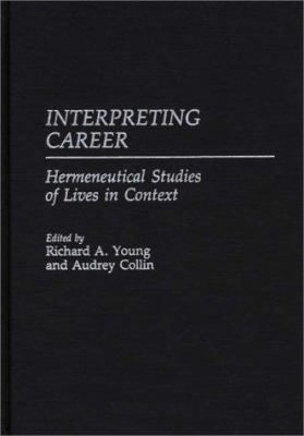 Interpreting Career : Hermeneutical Studies of Lives in Context
