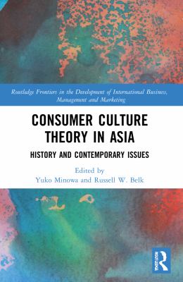 Consumer Culture Theory in Asia : History and Contemporary Issues