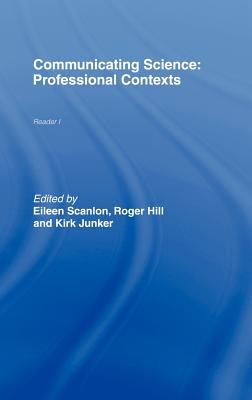 Communicating Science : Professional Contexts (OU Reader)