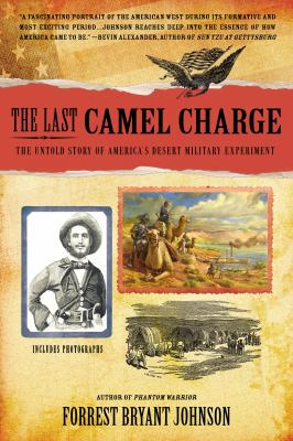 The Last Camel Charge : The Untold Story of America's Desert Military Experiment