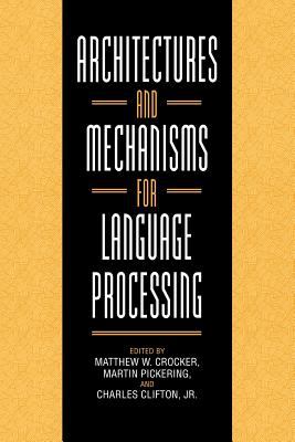 Architectures and Mechanisms for Language Processing