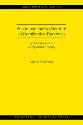 Action-Minimizing Methods in Hamiltonian Dynamics (MN-50) : An Introduction to Aubry-Mather Theory