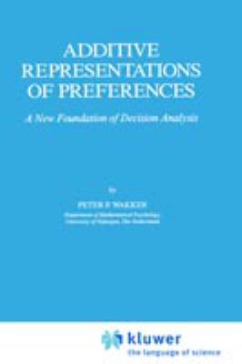 Additive Representations of Preferences : A New Foundation of Decision Analysis