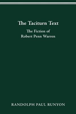 The Taciturn Text : The Fiction of Robert Penn Warren