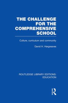 The Challenge for the Comprehensive School : Culture, Curriculum and Community