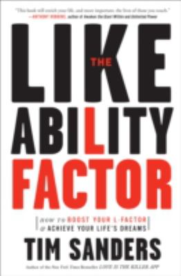The Likeability Factor : How to Boost Your l-Factor and Achieve Your Life's Dreams