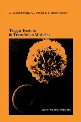 Trigger Factors in Transfusion Medicine : Proceedings of the Twentieth International Symposium on Blood Transfusion, Groningen 1995, Organized by the Red Cross Blood Bank Noord-Nederland