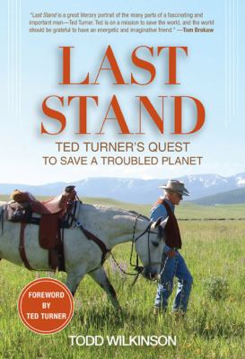 Last Stand : Ted Turner's Quest to Save a Troubled Planet