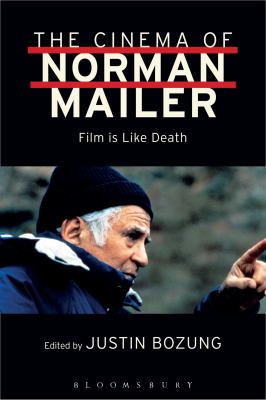 The Cinema of Norman Mailer : Film Is Like Death