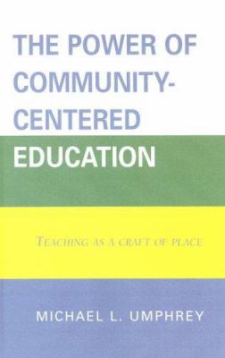The Power of Community-Centered Education : Teaching as a Craft of Place
