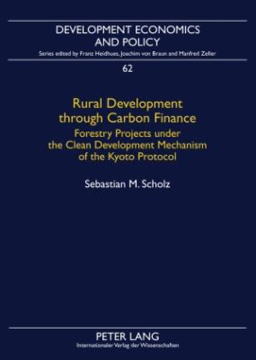 Rural Development Through Carbon Finance : Forestry Projects under the Clean Development Mechanism of the Kyoto Protocol- Assessing Smallholder Participation by Structural Equation Modeling