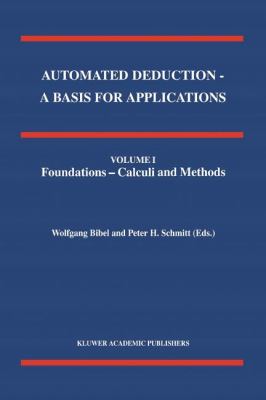 Automated Deduction Vols. 1, 2 & 3 : A Basis for Applications - Foundations - Calculi and Methods