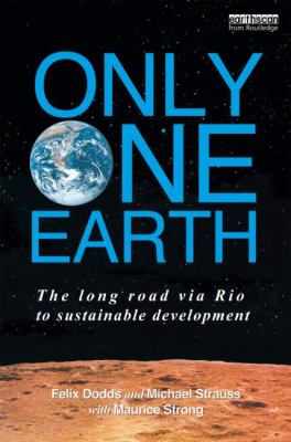 Only One Earth : The Long Road Via Rio to Sustainable Development