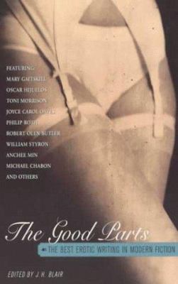 The Good Parts : The Best Erotic Writing in Modern Fiction