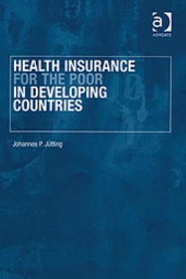 Health Insurance for the Poor in Developing Countries