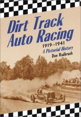 Dirt Track Auto Racing, 1919-1941 : A Pictorial History