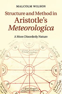 Structure and Method in Aristotle's Meteorologica : A More Disorderly Nature