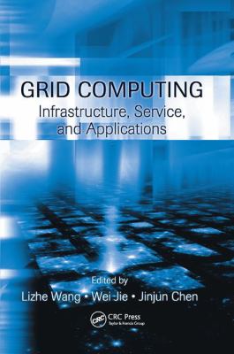 Grid Computing : Infrastructure, Service, and Applications
