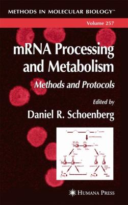 MRNA Processing and Metabolism : Methods and Protocols