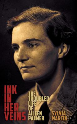 Ink in Her Veins : The Troubled Life of Aileen Palmer