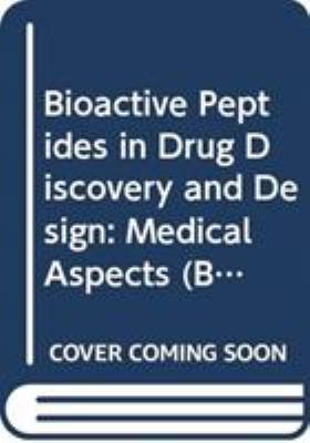 Bioactive Peptides in Drug Discovery and Design : Medical Aspects