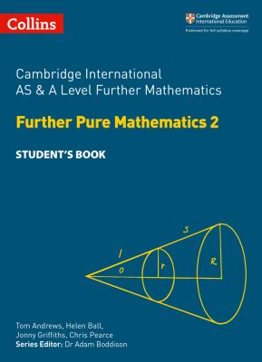 Collins Cambridge International AS and a Level - Cambridge International AS and a Level Further Mathematics Further Pure Mathematics 2 Student's Book