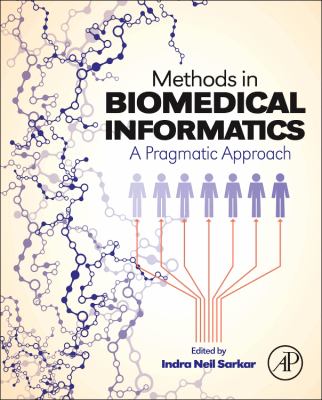 Methods in Biomedical Informatics : A Pragmatic Approach