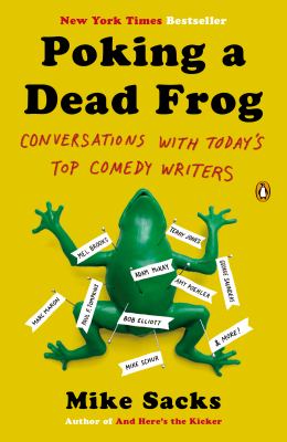 Poking a Dead Frog : Conversations with Today's Top Comedy Writers