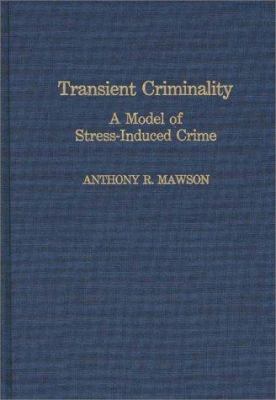 Transient Criminality : A Model of Stress-Induced Crime