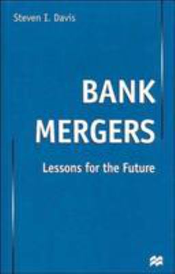Bank Mergers : Lessons for the Future