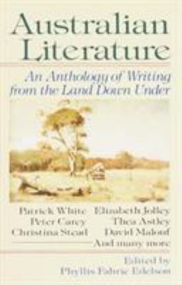 Australian Literature : An Anthology of Writing from the Land down Under