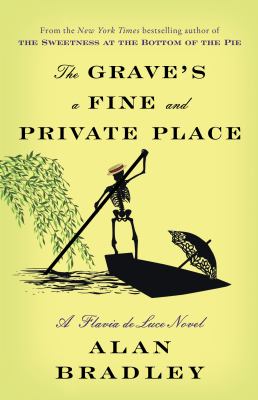 The Grave's a Fine and Private Place : A Flavia de Luce Novel