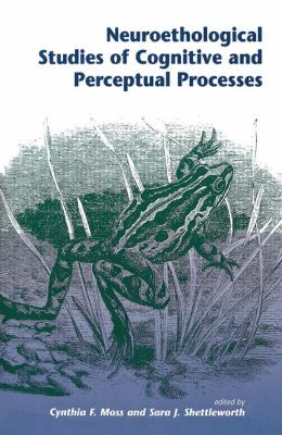 Neuroethological Studies of Cognitive and Perceptual Processes