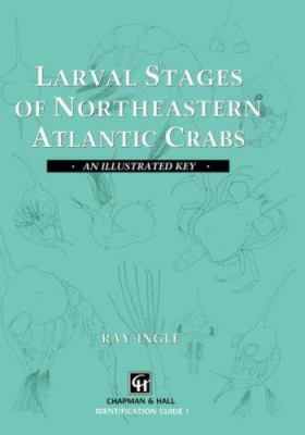 Larval Stages of Northeastern Atlantic Crabs : An Illustrated Key