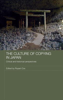 The Culture of Copying in Japan : Critical and Historical Perspectives