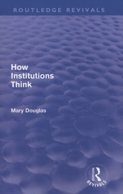 How Institutions Think (Routledge Revivals)