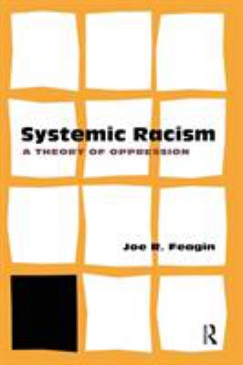 Systemic Racism : A Theory of Oppression