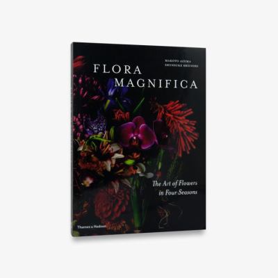 Flora Magnifica : The Art of Flowers in Four Seasons