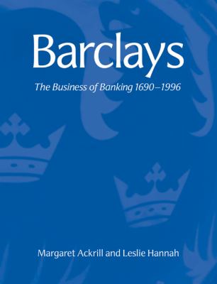 Barclays : The Business of Banking, 1690-1996