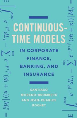 Continuous-Time Models in Corporate Finance, Banking, and Insurance : A User's Guide