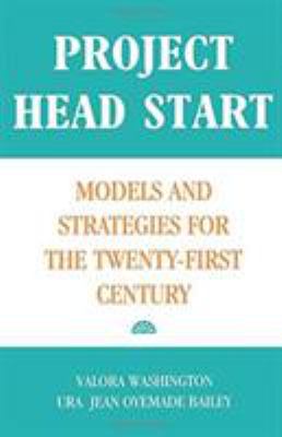 Project Head Start : Models and Strategies for the Twenty-First Century